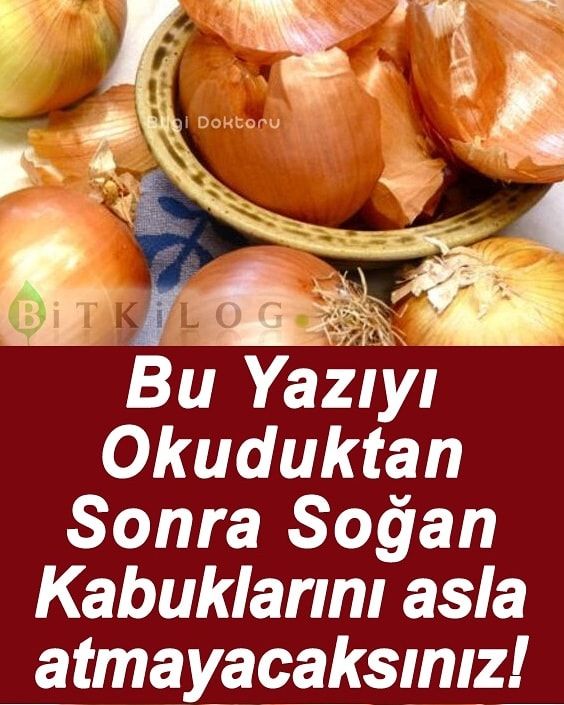 Bu yazıyı okuduktan sonra soğan kabuklarını asla atmayacaksınız!